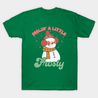 Feelin' A little Frosty T-Shirt